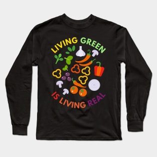 Living Green Is Living Real Long Sleeve T-Shirt